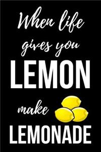When Life Gives You Lemon Make Lemonade