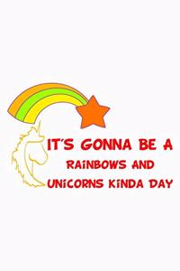 It's Gonna Be A Rainbows And Unicorns Kinda Day Rainbow