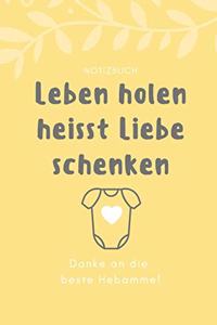 Leben Holen Heisst Liebe Schenken Danke an Die Beste Hebamme! Notizbuch