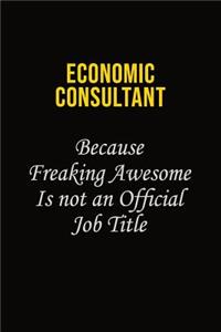 Economic Consultant Because Freaking Awesome Is Not An Official Job Title