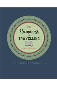 Happiness Is Travelling Camping Journal & RV Travel Logbook