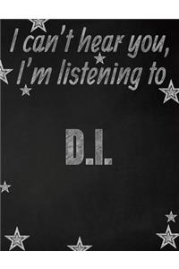 I can't hear you, I'm listening to D.I. creative writing lined notebook