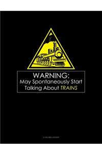 Warning May Spontaneously Start Talking About Trains