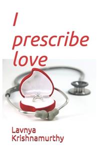 I prescribe love