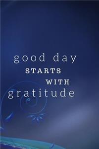 Good Day Starts with Gratitude: Lined Notebook