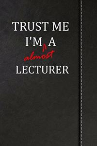 Trust Me I'm Almost a Lecturer
