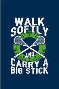 Walk Softly and Carry a Big Stick