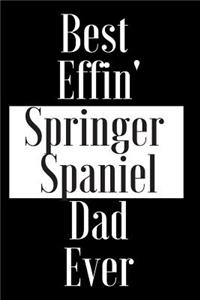 Best Effin Springer Spaniel Dad Ever