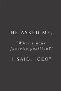 He asked me what's your favorite position?