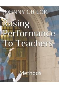 Rasing Performance To Teachers