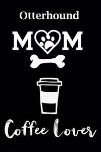 Otterhound Mom Coffee Lover