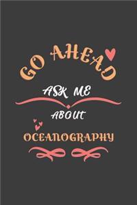 Go Ahead Ask Me About Oceanography
