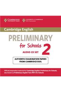 Cambridge English Preliminary for Schools 2 Audio CDs (2): Authentic Examination Papers from Cambridge ESOL