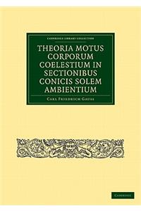 Theoria Motus Corporum Coelestium in Sectionibus Conicis Solem Ambientium