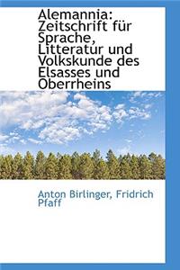 Alemannia: Zeitschrift Fur Sprache, Litteratur Und Volkskunde Des Elsasses Und Oberrheins