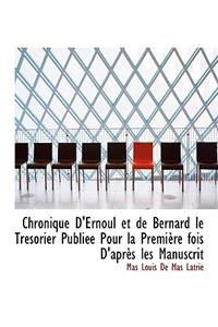 Chronique D'Ernoul Et de Bernard Le Tresorier Publiee Pour La Premiere Fois D'Apres Les Manuscrit