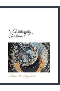 Is Christianity Christian?