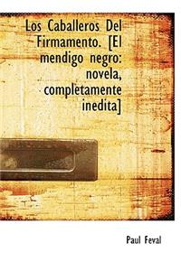 Los Caballeros del Firmamento. [El Mendigo Negro: Novela, Completamente in Dita]