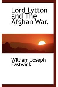 Lord Lytton and the Afghan War.