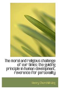 The Moral and Religious Challenge of Our Times; The Guiding Principle in Human Development, Reverenc