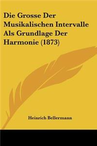 Die Grosse Der Musikalischen Intervalle Als Grundlage Der Harmonie (1873)