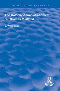 Colonial Administrations of Sir Thomas Maitland