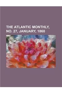 The Atlantic Monthly, Volume 05, No. 27, January, 1860