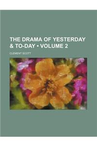 The Drama of Yesterday & To-Day (Volume 2)