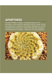Apartheid: Nelson Mandela, Daniel Francois Malan, Parti National, John Vorster, Malediction de Cham, Pieter Willem Botha, Hendrik