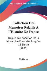 Collection Des Memoires Relatifs A L'Histoire De France