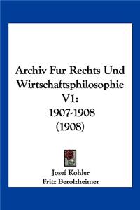 Archiv Fur Rechts Und Wirtschaftsphilosophie V1: 1907-1908 (1908)