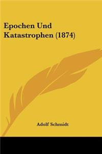 Epochen Und Katastrophen (1874)