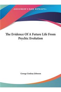 The Evidence of a Future Life from Psychic Evolution