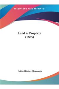 Land as Property (1885)