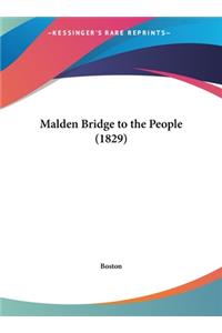 Malden Bridge to the People (1829)