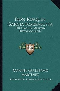 Don Joaquin Garcia Icazbalceta
