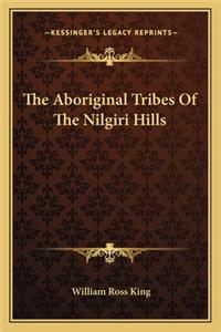 The Aboriginal Tribes Of The Nilgiri Hills