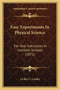 Easy Experiments in Physical Science