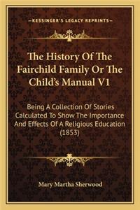 History of the Fairchild Family or the Child's Manual V1