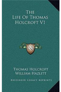 The Life of Thomas Holcroft V1