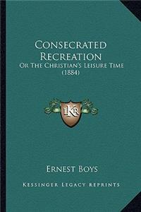 Consecrated Recreation