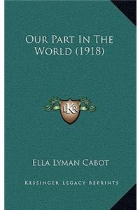 Our Part in the World (1918)