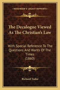 The Decalogue Viewed As The Christian's Law