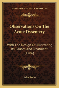Observations On The Acute Dysentery