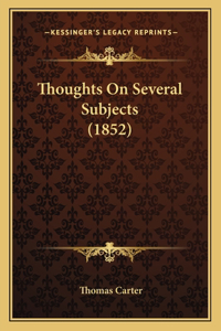 Thoughts On Several Subjects (1852)