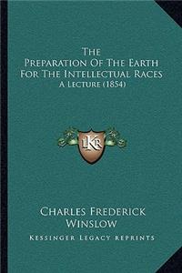 Preparation Of The Earth For The Intellectual Races