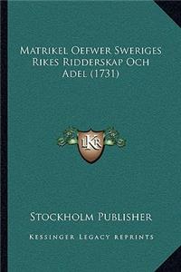 Matrikel Oefwer Sweriges Rikes Ridderskap Och Adel (1731)
