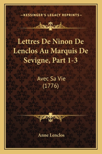 Lettres De Ninon De Lenclos Au Marquis De Sevigne, Part 1-3