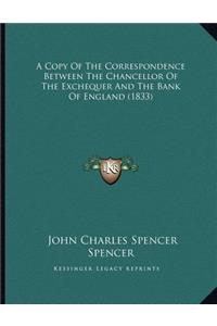 A Copy Of The Correspondence Between The Chancellor Of The Exchequer And The Bank Of England (1833)