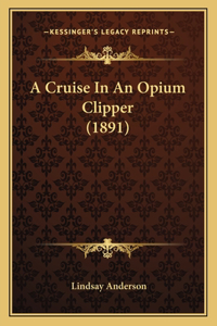 A Cruise In An Opium Clipper (1891)